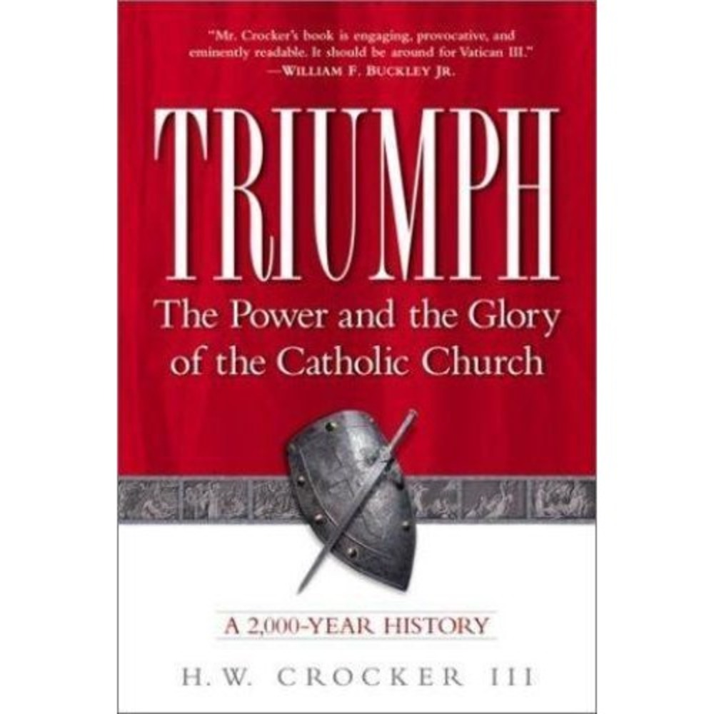 Triumph : The Power and the Glory of the Catholic Church, a 2,000-Year...